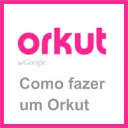 Fazer Orkut agora